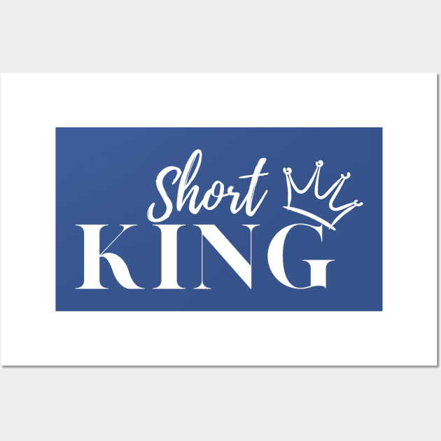 Short King Wall Art by HumorbyBrian